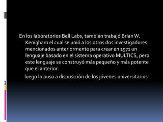 En 1984, Sun Microsystems le añadió el paquete RPC (RemoteProcedureCall), que fue el primer sistema de comunicación entre ordenadores. Po r esas fechas, también fue incorporado el paquete NFS (NetWare FileSystem).En la actualidad, existen las siguientes versiones de UNIX:HP-UX (Hewlett-Packard).ULTIX (DEC).AIX (IBM).SINIX (Siemens).SENIX (Microsoft).SUNOX (Sun).SOLARIS (Sun).
