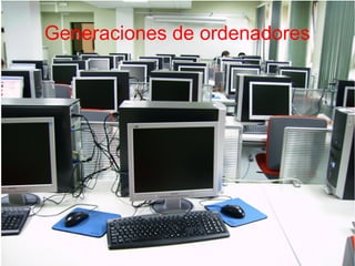 Generaciones de ordenadores

 