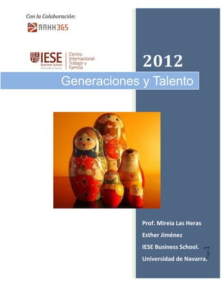 Con la Colaboración:
Page1
2012
Prof. Mireia Las Heras
Esther Jiménez
IESE Business School.
Universidad de Navarra.
Generaciones y Talento
 