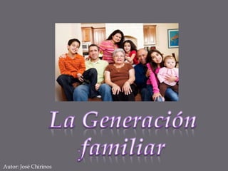 La Generación familiar Autor: José Chirinos 