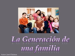 La Generación de una familia Autor: José Chirinos 
