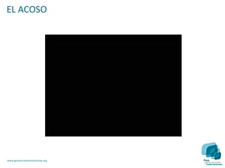 EL ACOSO




www.generacionesinteractivas.org
 