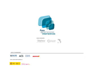 SOCIOS FUNDADORES




             SOCIOS Y COLABORADORES




            CON EL APOYO INSTITUCIONAL DE




www.generacionesinteractivas.org
 