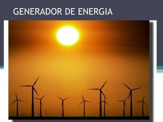 GENERADOR DE ENERGIA
 