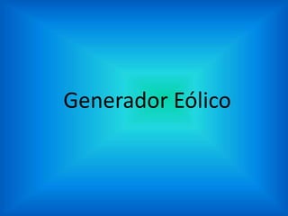 Generador Eólico
 