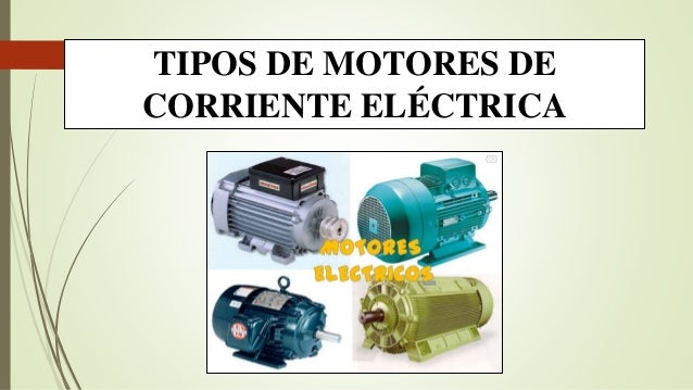 GENERADORES, MOTORES ELÉCTRICOS Y TIPOS DE CORRIENTE ALTERNA