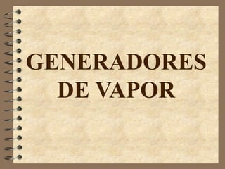 GENERADORES
DE VAPOR
 