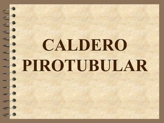 CALDERO
PIROTUBULAR
 
