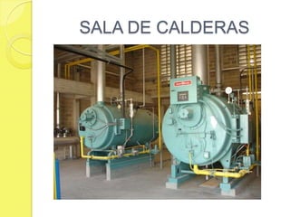 SALA DE CALDERAS

 