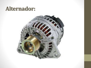 Alternador:
 
