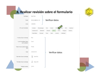 4. Realizar revisión sobre el formulario
Verificar datos
Verificar datos
 