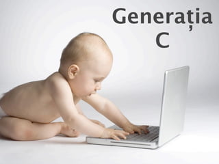 Generația
   C
 