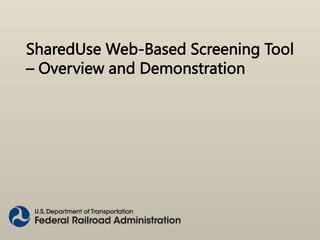 SharedUse Web-Based Screening Tool
– Overview and Demonstration
 