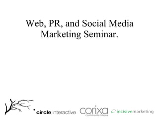 Web, PR, and Social Media
  Marketing Seminar.
 