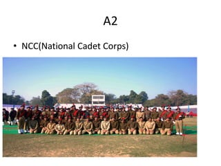 A2
• NCC(National Cadet Corps)
 