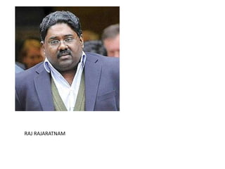 RAJ RAJARATNAM
 