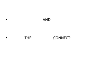 • AND
• THE CONNECT
 