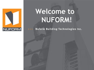 ®

Welcome to
NUFORM!

 