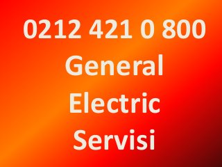 0212 421 0 800
General
Electric
Servisi
 
