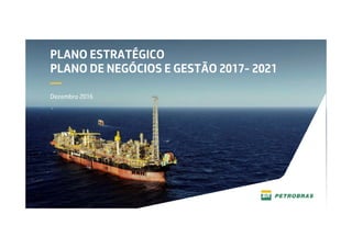 PLANO ESTRATÉGICO
PLANO DE NEGÓCIOS E GESTÃO 2017- 2021
—
Dezembro 2016
 