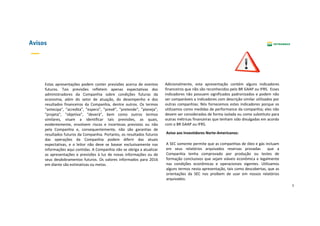 3
Avisos
Estas apresentações podem conter previsões acerca de eventos
futuros. Tais previsões refletem apenas expectativas dos
administradores da Companhia sobre condições futuras da
economia, além do setor de atuação, do desempenho e dos
resultados financeiros da Companhia, dentre outros. Os termos
“antecipa", "acredita", "espera", "prevê", "pretende", "planeja",
"projeta", "objetiva", "deverá", bem como outros termos
similares, visam a identificar tais previsões, as quais,
evidentemente, envolvem riscos e incertezas previstos ou não
pela Companhia e, consequentemente, não são garantias de
resultados futuros da Companhia. Portanto, os resultados futuros
das operações da Companhia podem diferir das atuais
expectativas, e o leitor não deve se basear exclusivamente nas
informações aqui contidas. A Companhia não se obriga a atualizar
as apresentações e previsões à luz de novas informações ou de
seus desdobramentos futuros. Os valores informados para 2016
em diante são estimativas ou metas.
A SEC somente permite que as companhias de óleo e gás incluam
em seus relatórios arquivados reservas provadas que a
Companhia tenha comprovado por produção ou testes de
formação conclusivos que sejam viáveis econômica e legalmente
nas condições econômicas e operacionais vigentes. Utilizamos
alguns termos nesta apresentação, tais como descobertas, que as
orientações da SEC nos proíbem de usar em nossos relatórios
arquivados.
Aviso aos Investidores Norte‐Americanos:
Adicionalmente, esta apresentação contém alguns indicadores
financeiros que não são reconhecidos pelo BR GAAP ou IFRS. Esses
indicadores não possuem significados padronizados e podem não
ser comparáveis a indicadores com descrição similar utilizados por
outras companhias. Nós fornecemos estes indicadores porque os
utilizamos como medidas de performance da companhia; eles não
devem ser considerados de forma isolada ou como substituto para
outras métricas financeiras que tenham sido divulgadas em acordo
com o BR GAAP ou IFRS.
 