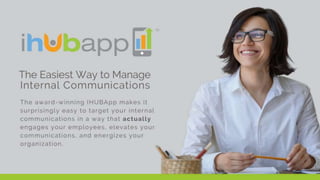 Discover the Easiest Way to Manage Internal Communications with the IHUBApp