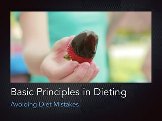 Text
Basic Principles in Dieting
Avoiding Diet Mistakes
 