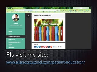 Text
Pls visit my site:
www.allancorpuzmd.com/patient-education/
 