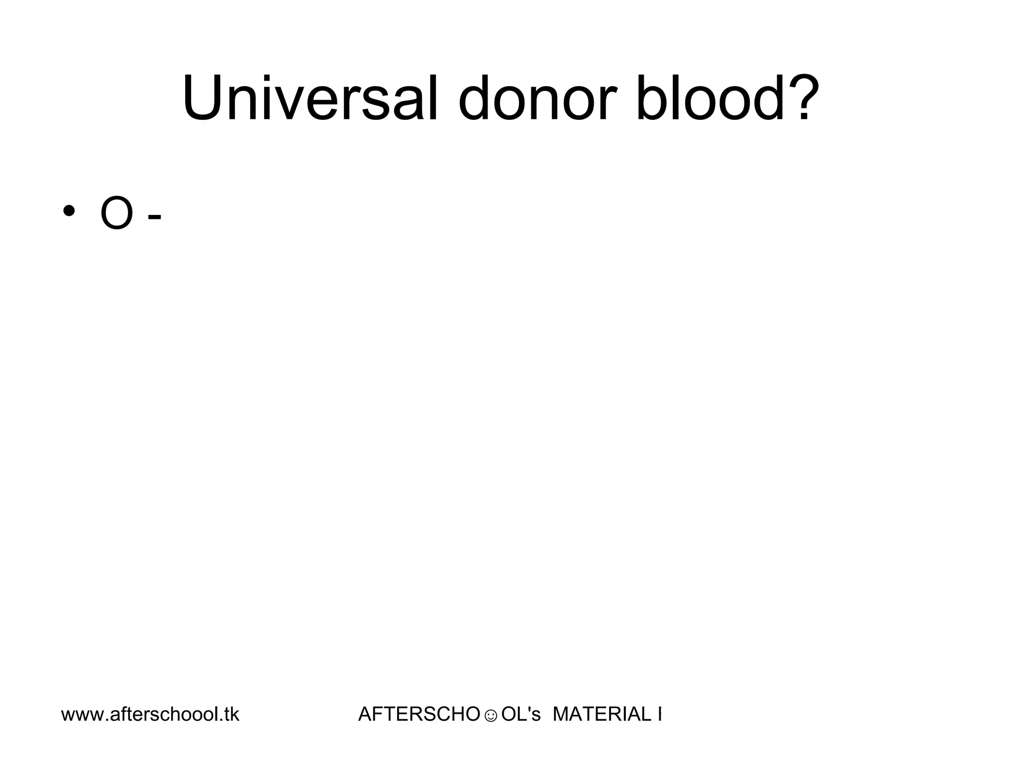 Universal donor blood?  O -  