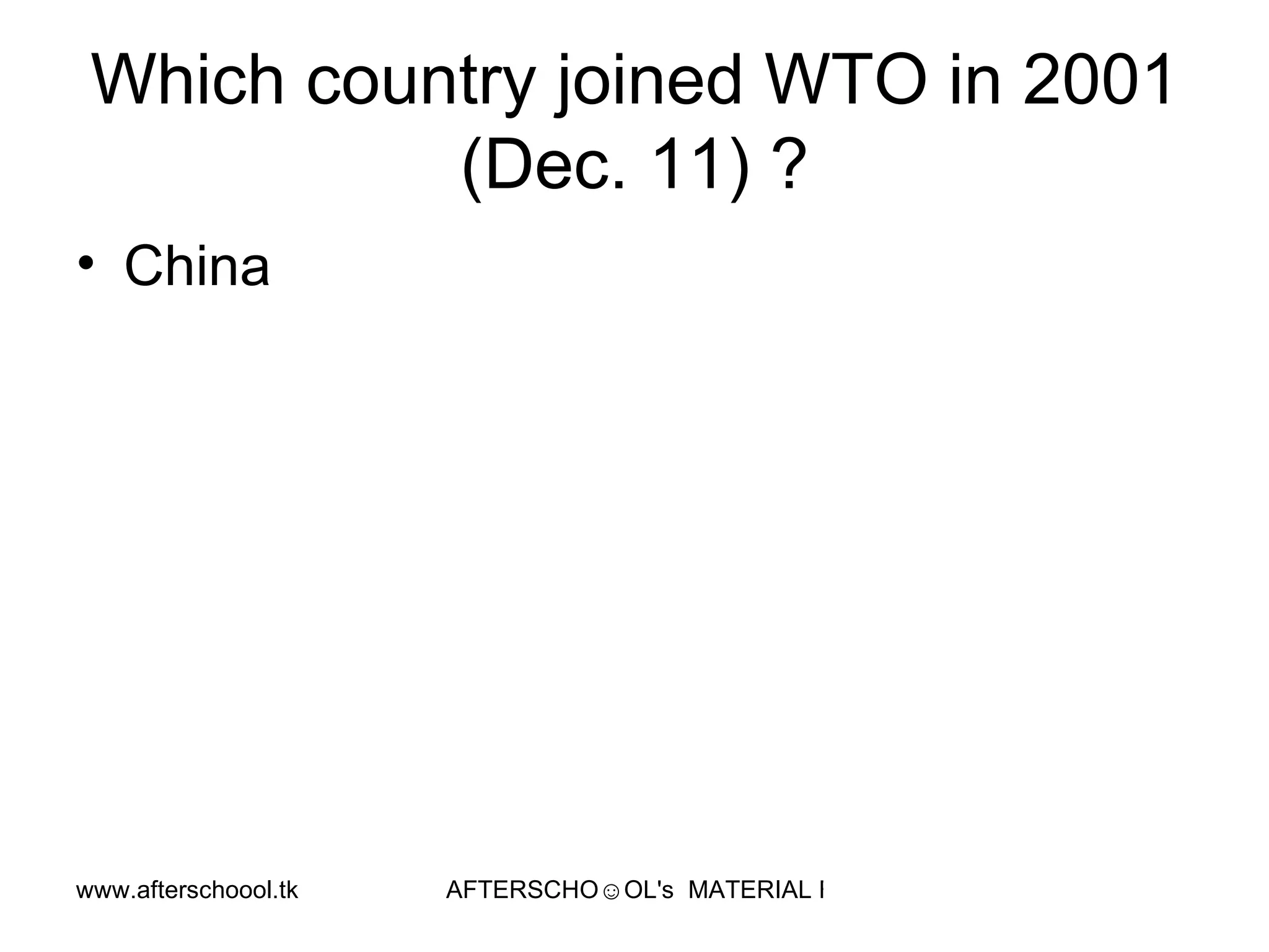 Which country joined WTO in 2001 (Dec. 11) ? China  