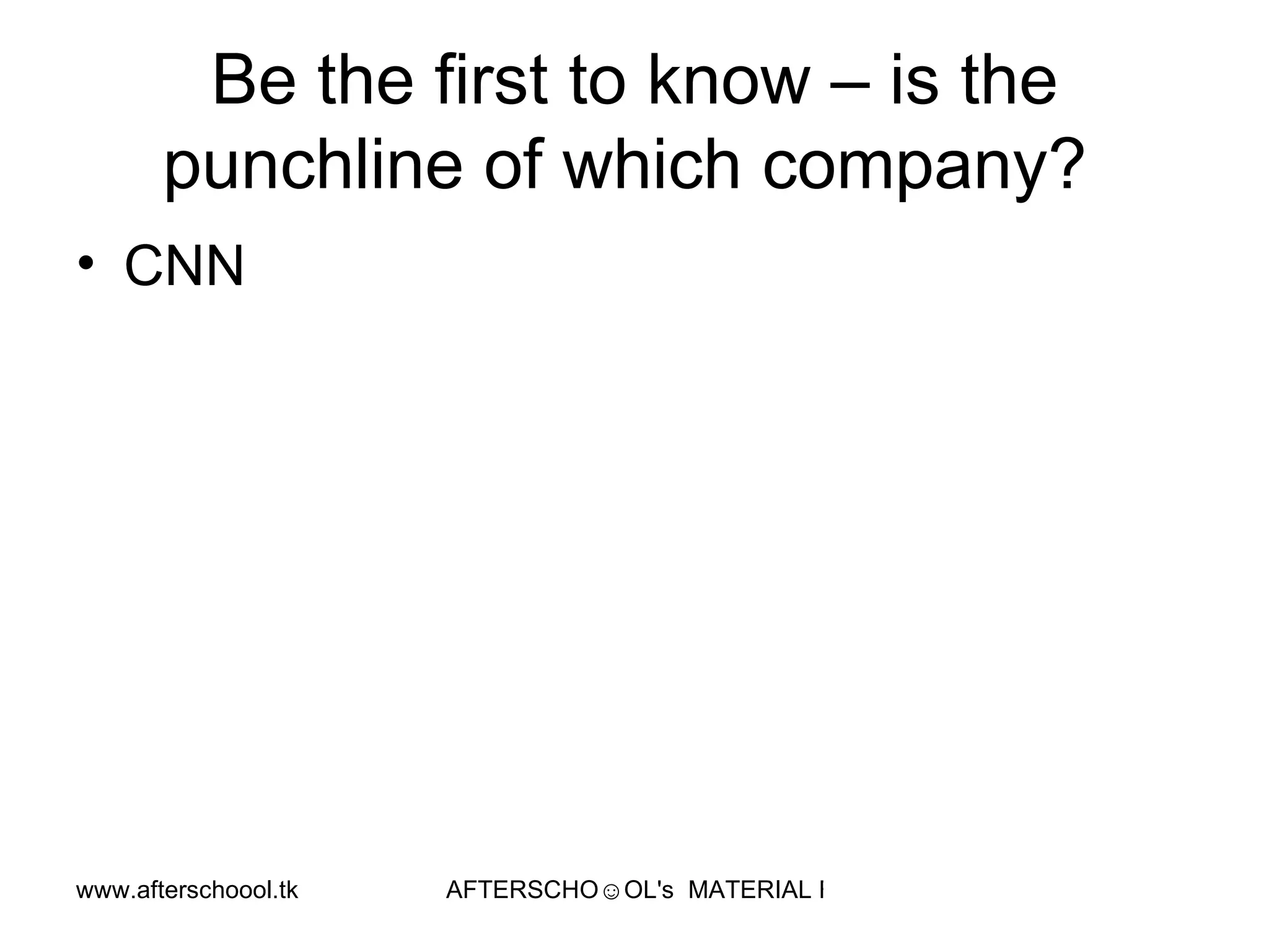 Be the first to know – is the punchline of which company?  CNN  