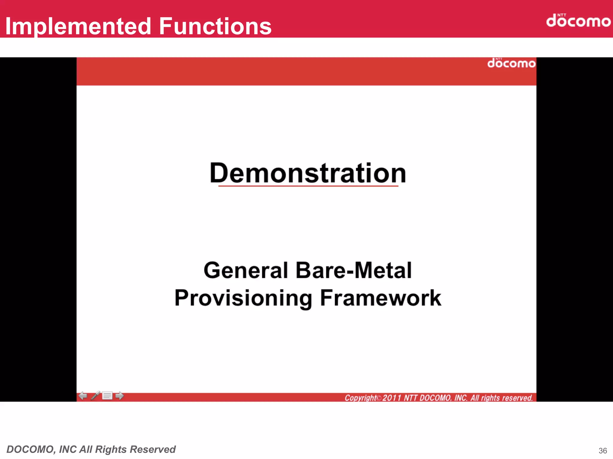Implemented Functions	




DOCOMO, INC All Rights Reserved   36
 