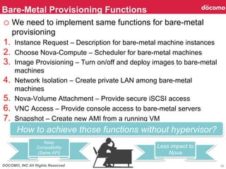 Bare-Metal Provisioning Functions	
o  We need to implement same functions for bare-metal
      provisioning
1.  Instance R...