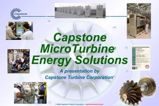 Capstone MicroTurbine ®   Energy Solutions A presentation by Capstone Turbine Corporation ® 