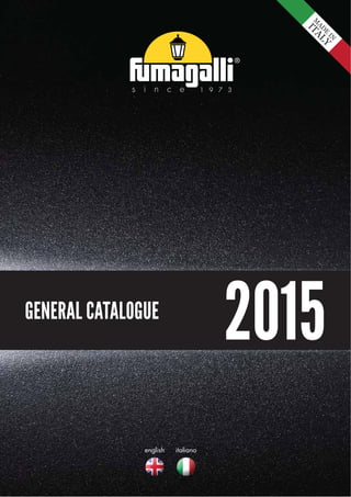 GENERAL CATALOGUE
2015M
AD
E
IN
ITALY
english italiano
 