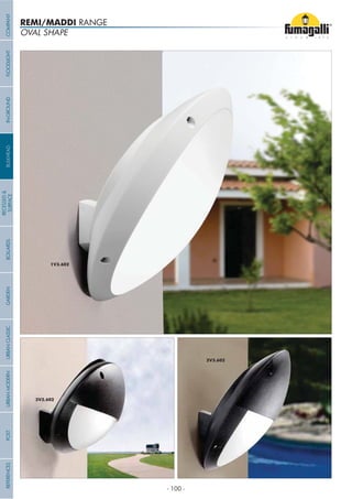 REMI/MADDI RANGE
OVAL SHAPE
COMPANYGARDENFLOODLIGHTURBANCLASSICIN-GROUNDURBANMODERNREFERENCESBULKHEADPOSTBOLLARDS
RECESSED&
SURFACE
- 100 -
 