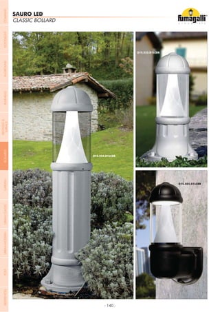 - 140 -
CLASSIC BOLLARD
SAURO LED
COMPANYGARDENFLOODLIGHTURBANCLASSICIN-GROUNDURBANMODERNREFERENCESBULKHEADPOSTBOLLARDS
RECESSED&
SURFACE
 