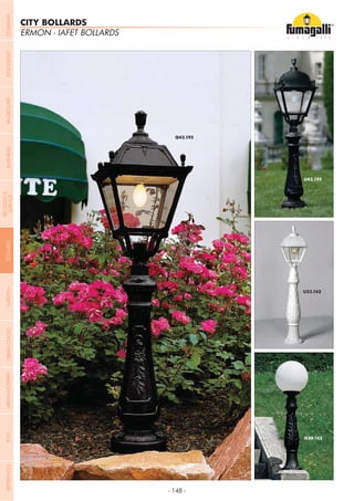 - 148 -
CITY BOLLARDS
ERMON - IAFET BOLLARDS
COMPANYGARDENFLOODLIGHTURBANCLASSICIN-GROUNDURBANMODERNREFERENCESBULKHEADPOSTBOLLARDS
RECESSED&
SURFACE
 