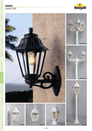 - 168 -
SMALL SIZE
ANNA
COMPANYGARDENFLOODLIGHTURBANCLASSICIN-GROUNDURBANMODERNREFERENCESBULKHEADPOSTBOLLARDS
RECESSED&
SURFACE
 