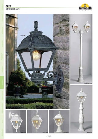 - 180 -
MEDIUM SIZE
CEFA
COMPANYGARDENFLOODLIGHTURBANCLASSICIN-GROUNDURBANMODERNREFERENCESBULKHEADPOSTBOLLARDS
RECESSED&
SURFACE
 