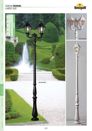 TABOR/NOEMI
LARGE SIZE
0mt
TABOR
1mt
2mt
3mt
4mt
5mt
Pag.418
- 232 -
COMPANYGARDENFLOODLIGHTURBANCLASSICIN-GROUNDURBANMODERNREFERENCESBULKHEADPOSTBOLLARDS
RECESSED&
SURFACE
 