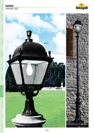 GRAND SIZE
PIETRO
- 276 -
COMPANYGARDENFLOODLIGHTURBANCLASSICIN-GROUNDURBANMODERNREFERENCESBULKHEADPOSTBOLLARDS
RECESSED&
SURFACE
 