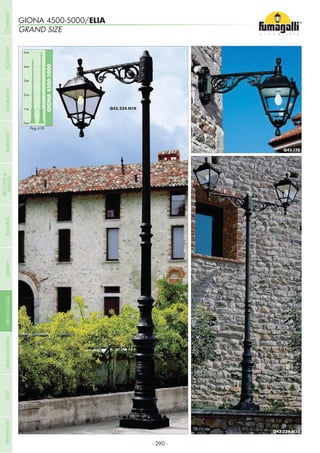 GIONA 4500-5000/ELIA
GRAND SIZE
0mt
GIONA4500-5000
1mt
2mt
3mt
4mt
5mt
Pag.418
- 290 -
COMPANYGARDENFLOODLIGHTURBANCLASSICIN-GROUNDURBANMODERNREFERENCESBULKHEADPOSTBOLLARDS
RECESSED&
SURFACE
 
