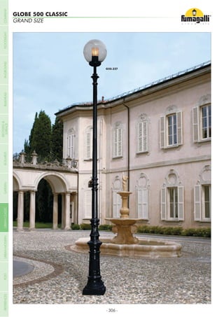 GRAND SIZE
GLOBE 500 CLASSIC
- 306 -
COMPANYGARDENFLOODLIGHTURBANCLASSICIN-GROUNDURBANMODERNREFERENCESBULKHEADPOSTBOLLARDS
RECESSED&
SURFACE
 