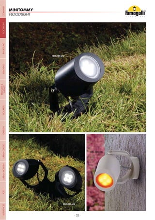 - 32 -
FLOODLIGHT
MINITOMMY
COMPANYGARDENFLOODLIGHTURBANCLASSICIN-GROUNDURBANMODERNREFERENCESBULKHEADPOSTBOLLARDS
RECESSED&
SURFACE
 