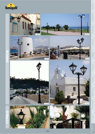 - 435 -
GRECIACYPRUS
Aigio Athens
Paros Paros
ParosZante
COMPANYFLOODLIGHTGARDENURBANCLASSICIN-GROUNDURBANMODERNREFERENCESBULKHEADPOSTBOLLARDSRECESSED&
SURFACE
 