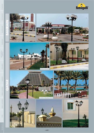 - 440 -
QATARBAHRAIN
Doha - Sheraton Hotel
Doha - Cornice House of Minister of Education
COMPANYGARDENFLOODLIGHTURBANCLASSICIN-GROUNDURBANMODERNREFERENCESBULKHEADPOSTBOLLARDS
RECESSED&
SURFACE
 