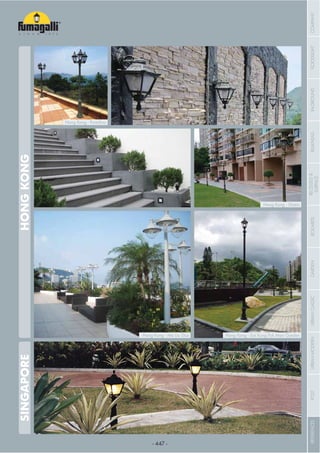 - 447 -
HONGKONGSINGAPORE
Hong Kong - Sai Kung Fuk Man GardenHong Kong - Ma Liu Shui
Hong Kong - Shatin
COMPANYFLOODLIGHTGARDENURBANCLASSICIN-GROUNDURBANMODERNREFERENCESBULKHEADPOSTBOLLARDSRECESSED&
SURFACE
 