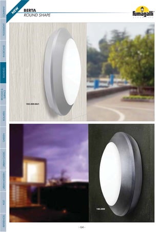 ROUND SHAPE
BERTA
1B2.000.BU1
1B2.000
N
EW
COMPANYGARDENFLOODLIGHTURBANCLASSICIN-GROUNDURBANMODERNREFERENCESBULKHEADPOSTBOLLARDS
RECESSED&
SURFACE
- 64 -
 
