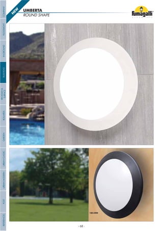 ROUND SHAPE
UMBERTA
1B3.000.OR1
1B3.000
N
EW
COMPANYGARDENFLOODLIGHTURBANCLASSICIN-GROUNDURBANMODERNREFERENCESBULKHEADPOSTBOLLARDS
RECESSED&
SURFACE
- 68 -
 